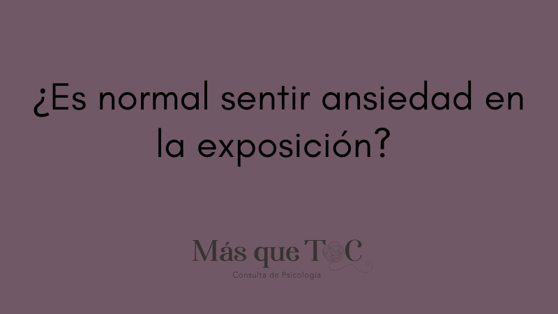 ¿Es normal sentir ansiedad en la exposición?