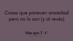 cosas que parecen ansiedad pero no lo son